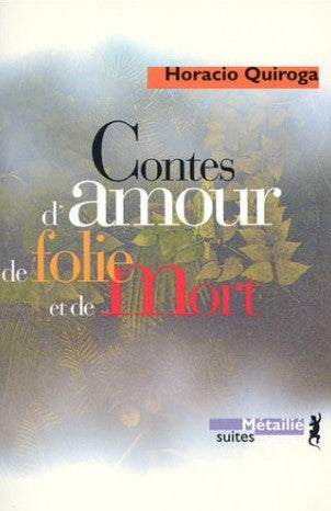 Contes d'amour de folie et de mort - Horacio Quiroga