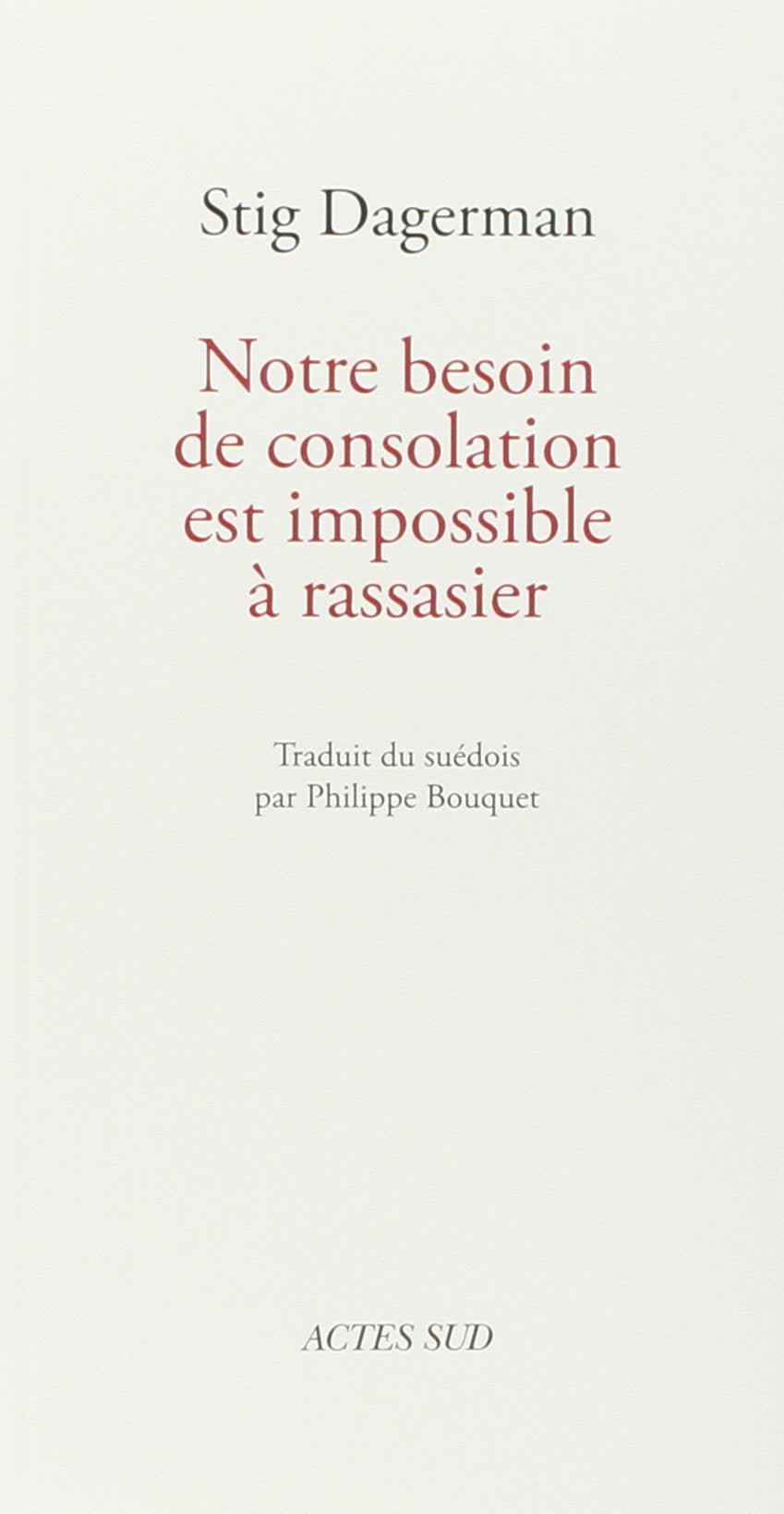 Livre ISBN 2868693342 Notre besoin de consolation est impossible à rassasier (Mémoires, journaux, témoignages) (Stig Dagerman)