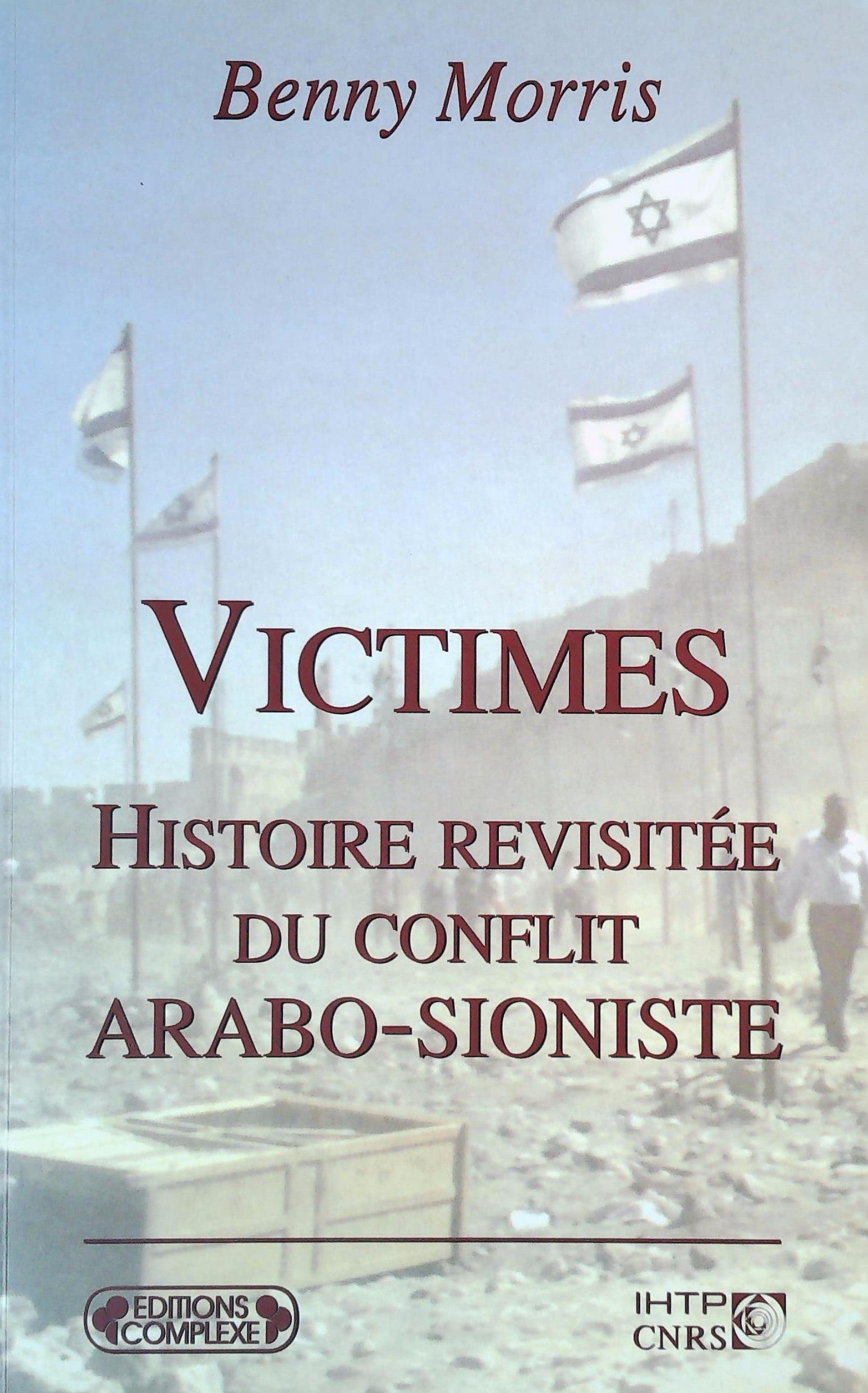 Livre ISBN 2870279388 Victimes : Histoire revisitée du conflit Arabo-Sioniste (Benny Morris)