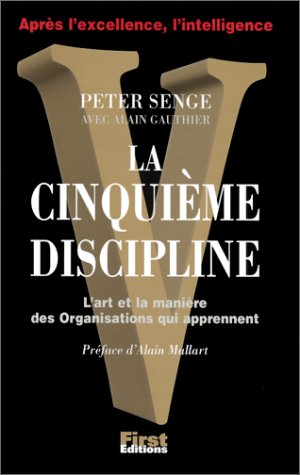 La cinquième discipline : L'Art et la manière des organisations qui apprennent - Peter Senge