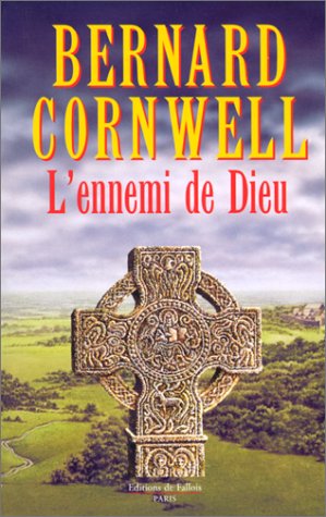 Saga du roi Arthur # 2 : L'ennemi de Dieu - Bernard Cornwell