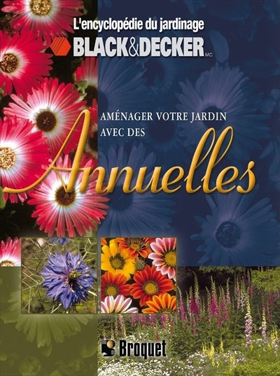 L'encyclopédie du jardinage Black&Decker : Aménager votre jardin avec des annuelles