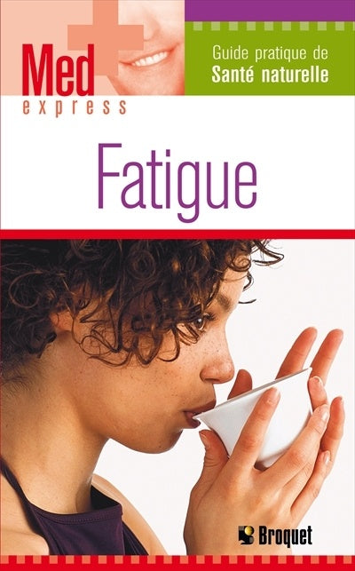 Med Express : Fatigue : Guide pratique de santé naturelle