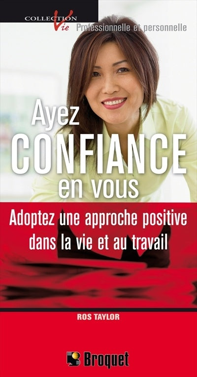 Livre ISBN 2890008355 Vie professionnelle et personnelle : Ayez confiance en vous : adoptez une approche positive dans la vie et au travail (Taylor Ros)