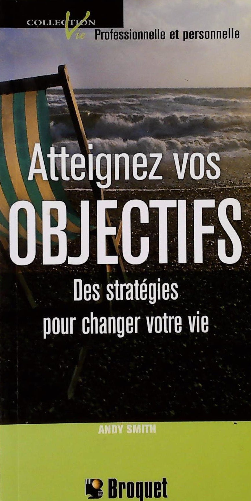 Livre ISBN 2890008398 Vie professionnelle et personnelle : Atteignez vos objectifs : Des stratégies pour changer votre vie (Smith Andy)
