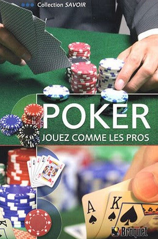 Savoir : Poker : Jouez comme les pros - Stewart Rueben