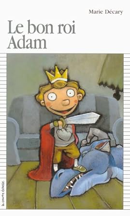 Premier roman # 119 : Le bon roi Adam - Marie Décary