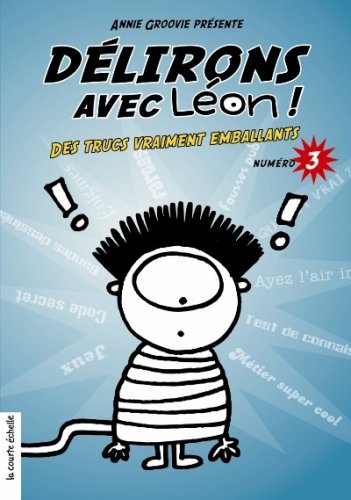 Délirons Avec Léon # 3 : Des trucs vraiment emballants - Annie Groovie
