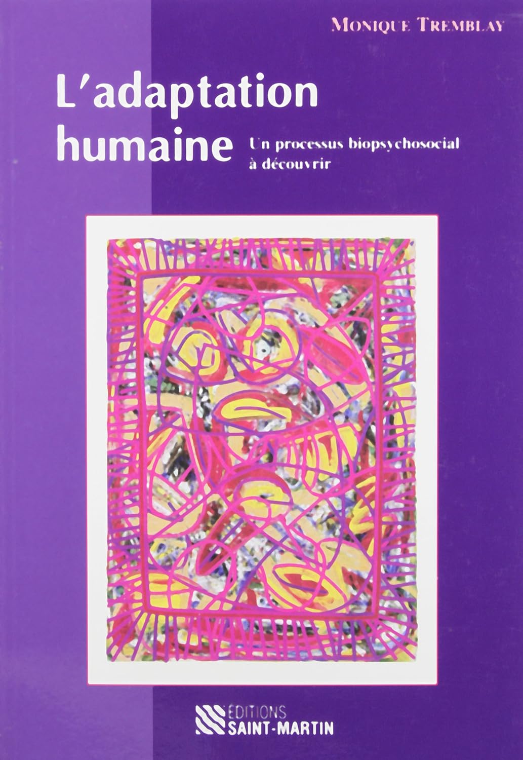 Livre ISBN 2890353427 L'adaptation humaine : Un processus biopsychosocial à découvrir (2e édition) (Monique Tremblay)