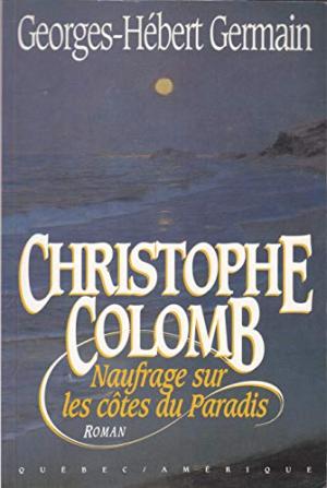 Livre ISBN 2890375218 2 Continents : Christophe Colomb : naufrage sur les côtes du Paradis (Georges-Hébert Germain)