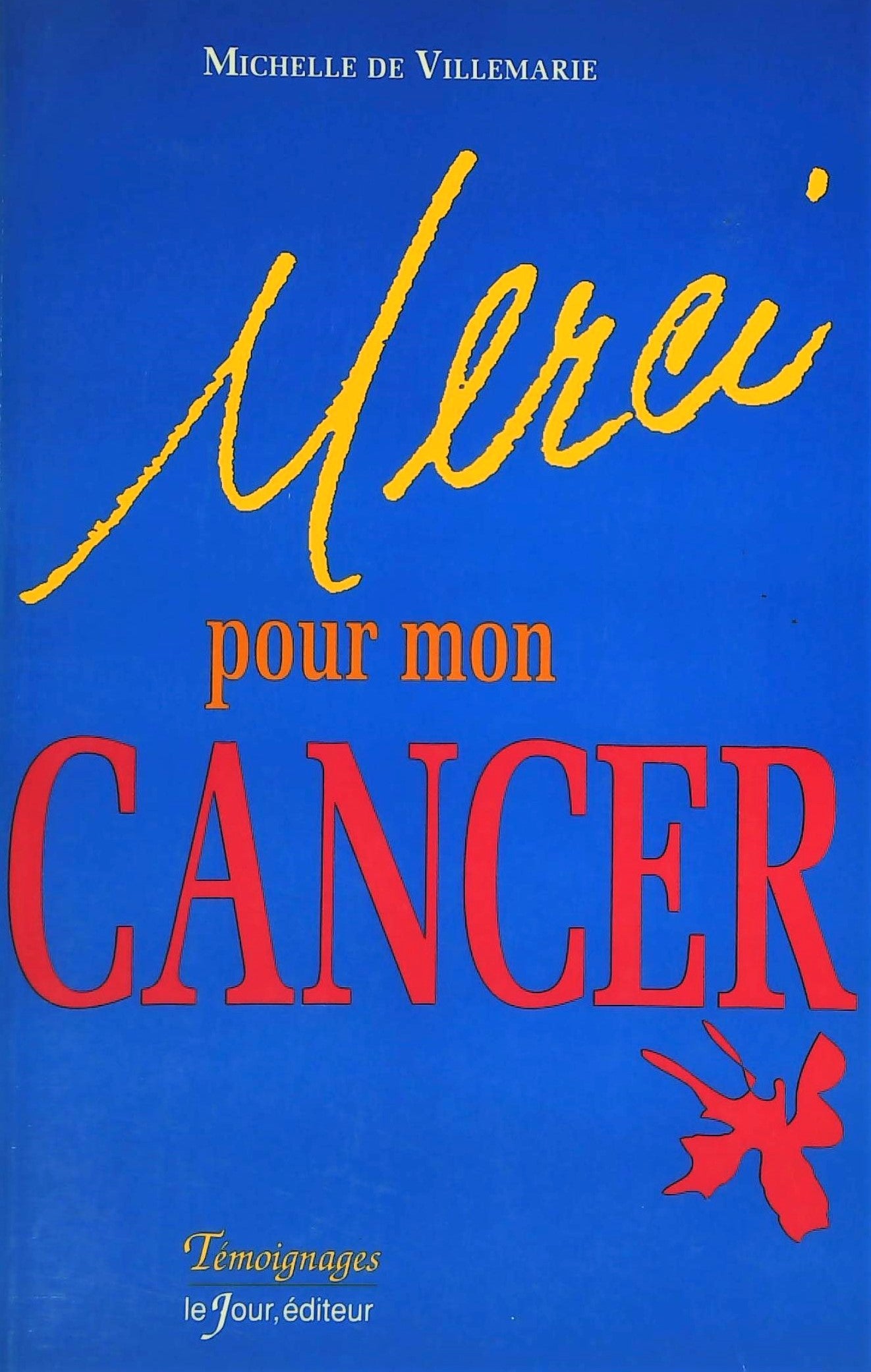 Livre ISBN 2890444163 Marci pour mon cancer (Michelle de Villemarie)