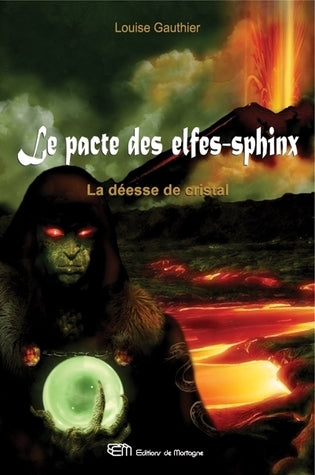 Le pacte des elfes-sphinx # 3 : La déesse de cristal - Louise Gauthier