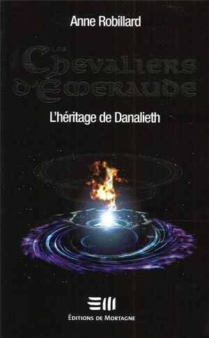Les chevaliers d'Émeraude # 9 : L'héritage de Danalieth - Anne Robillard