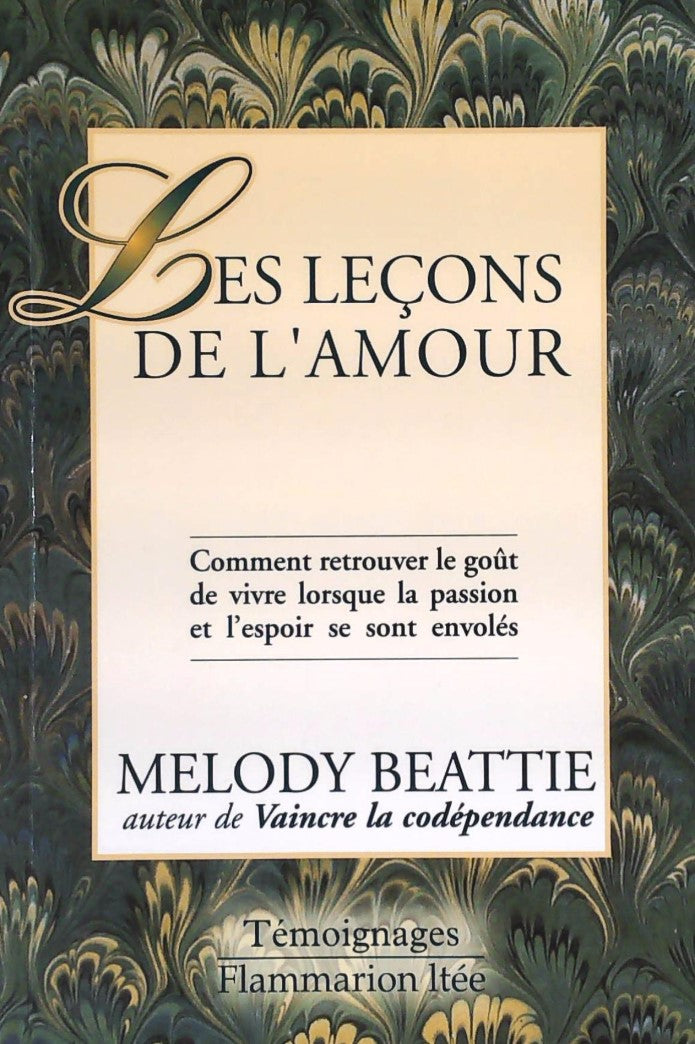 Livre ISBN 2890771296 Les leçons de l'amour: Comment retrouver le goût de vivre lorsque la passion et l'espoir se sont envolés (Melody Beattie)