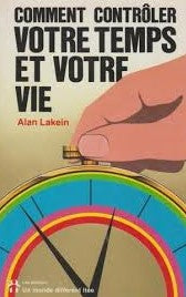 Comment controler votre temps et votre vie - Alan Lakein