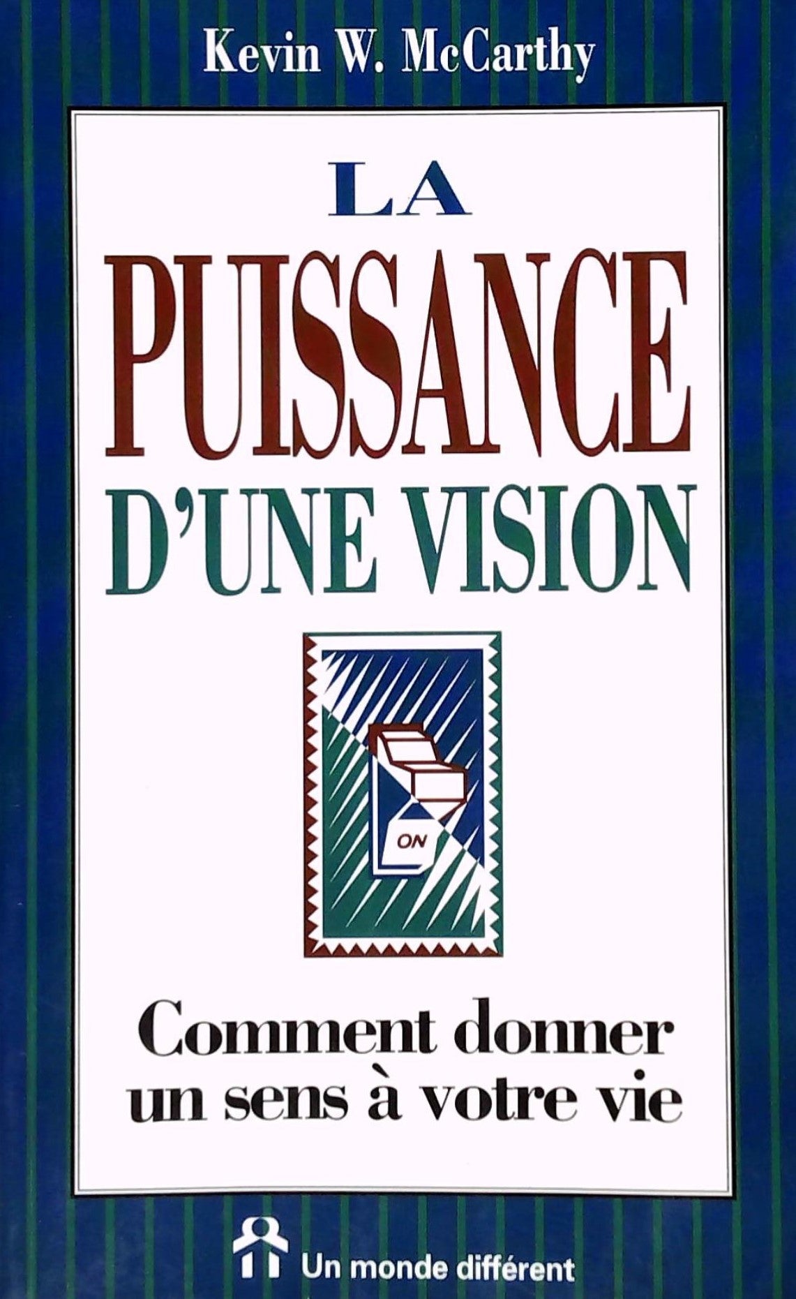 Livre ISBN 2892252504 La puissance d'une vision : Comment donner un sens à votre vie (Kevin W. McCarthy)