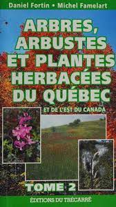 2 : Arbres, arbustes et plantes herbacées du Québec et de l'est du Canada - Daniel Fortin