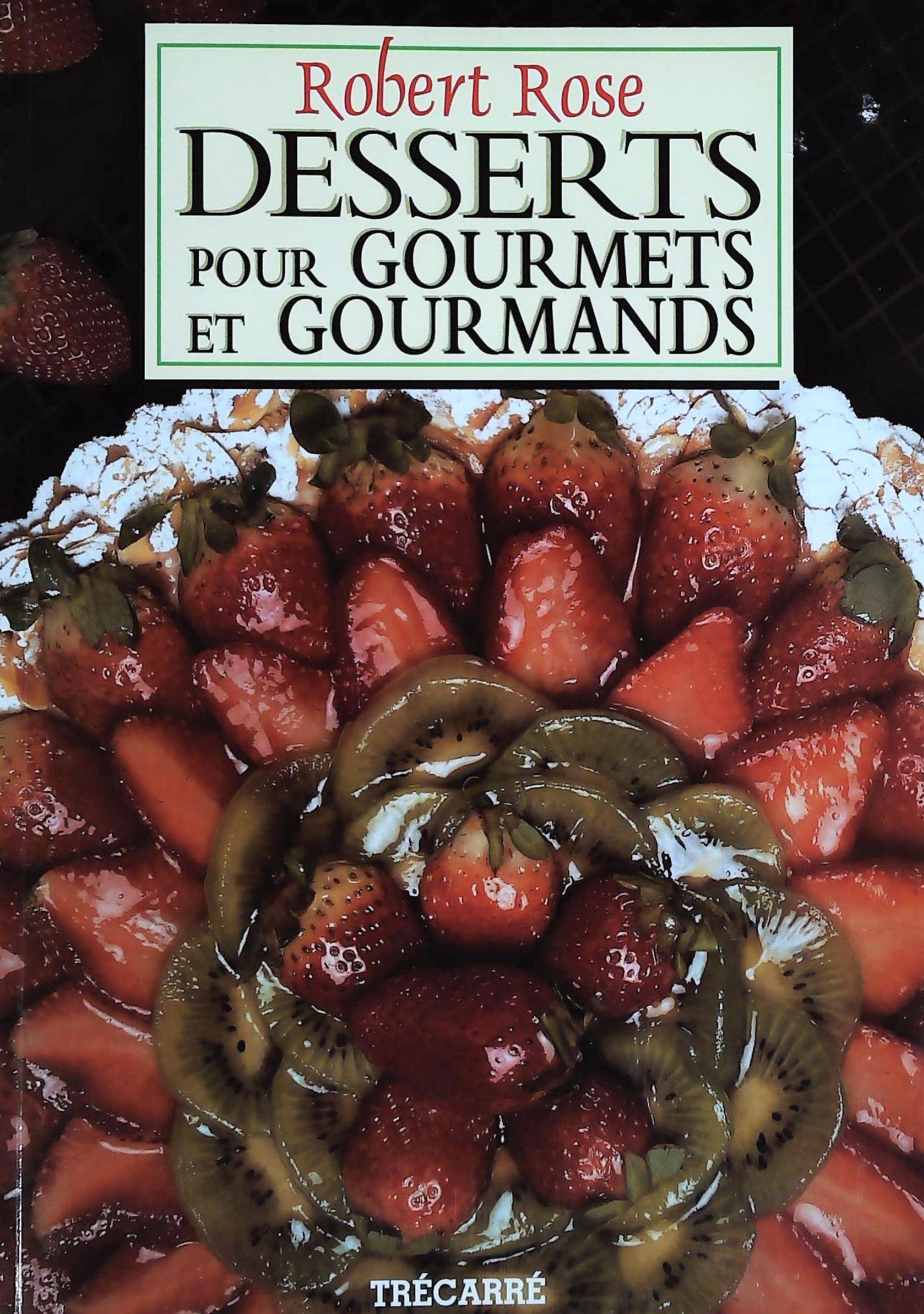 Livre ISBN 2892498171 Desserts pour gourmets et gourmands (Robert Rose)