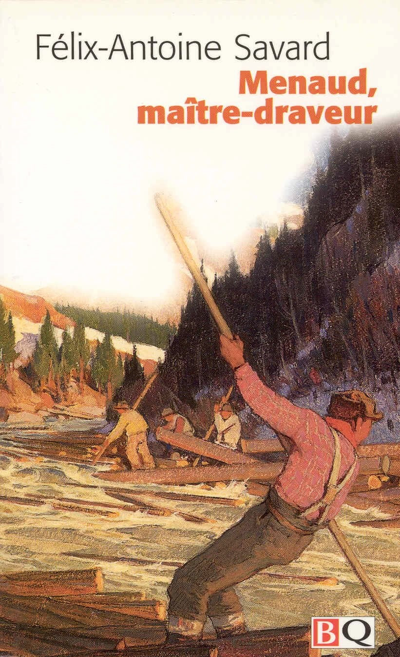 Menaud Maître-Draveur - Félix-Antoine Savard