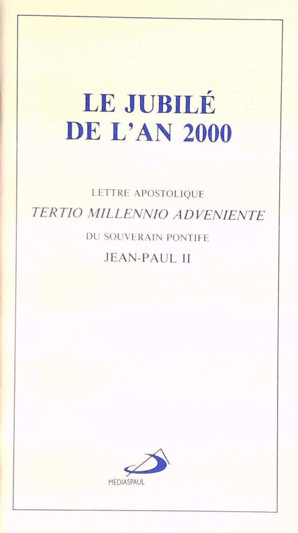 Le Jubilé de l'an 2000 : Lettre apostolique - Jean-Paul II