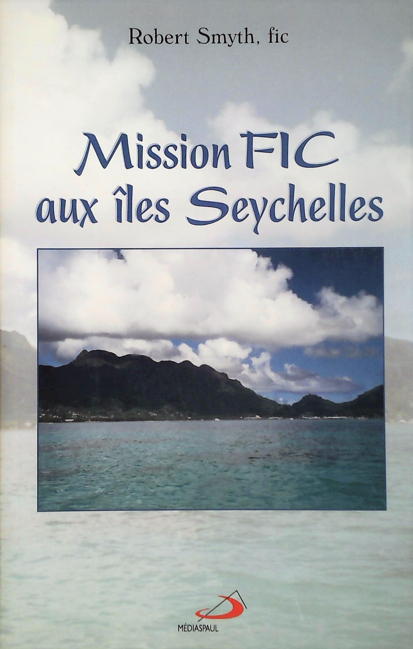 Livre ISBN 2894204175 Mission FIC aux îles Seychelles (Robert Smyth)