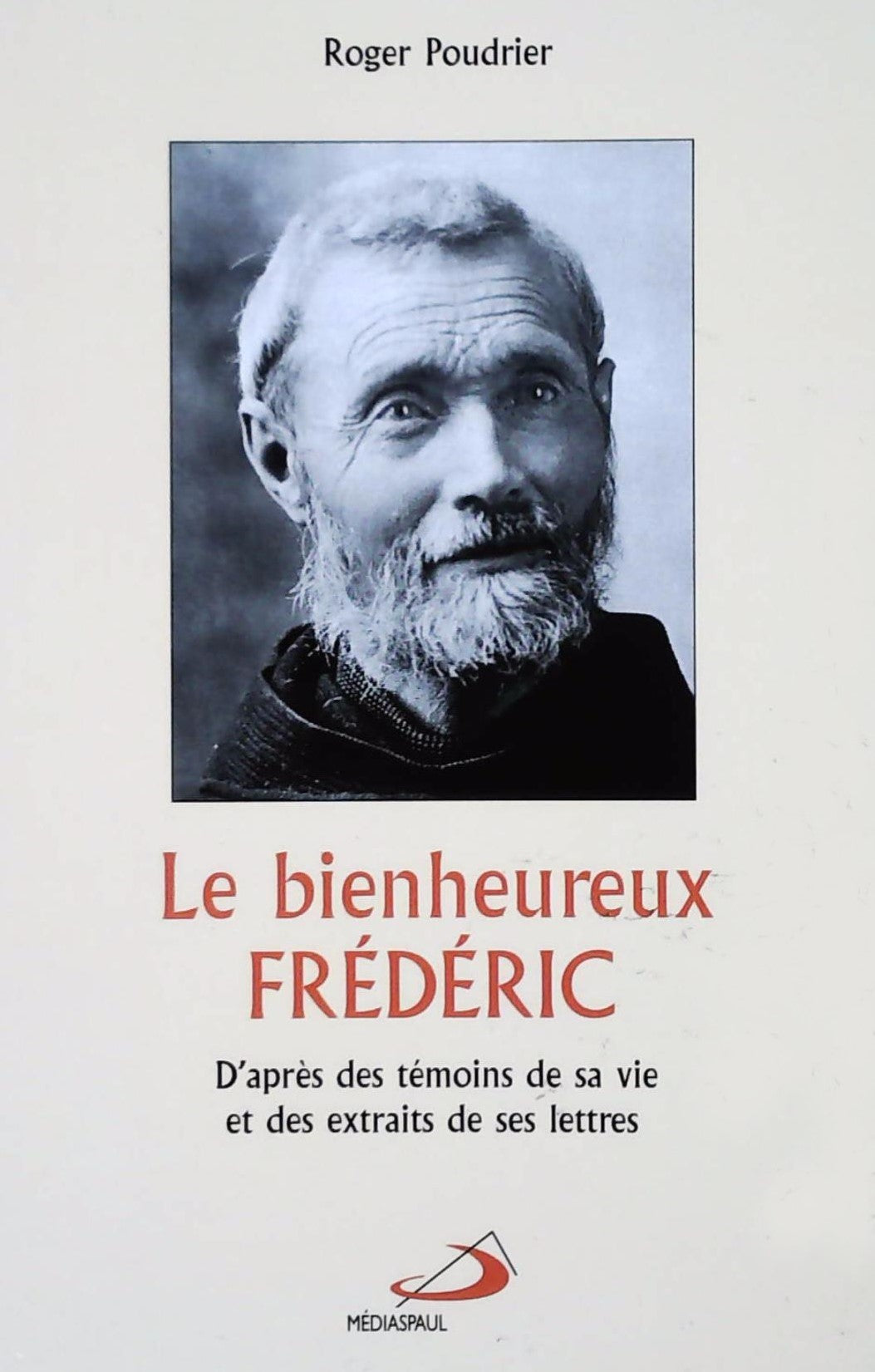 Livre ISBN 2894204590 Le bienheureux Frédéric (Roger Poudrier)