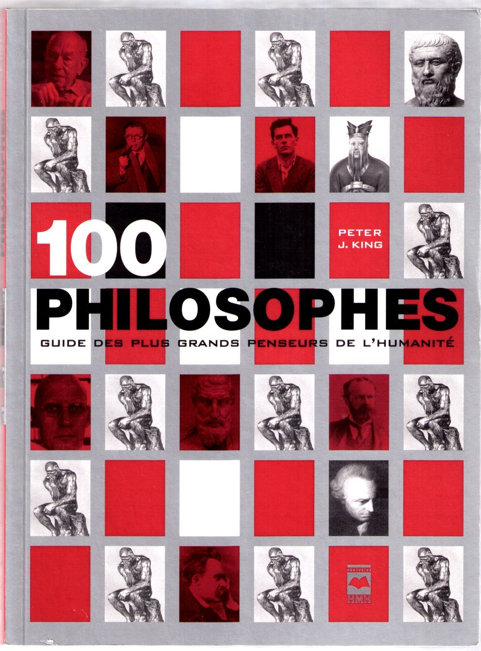 Livre ISBN 2894287984 100 philosophes : Guide des plus grands penseurs de l'humanité (Peter J. King)