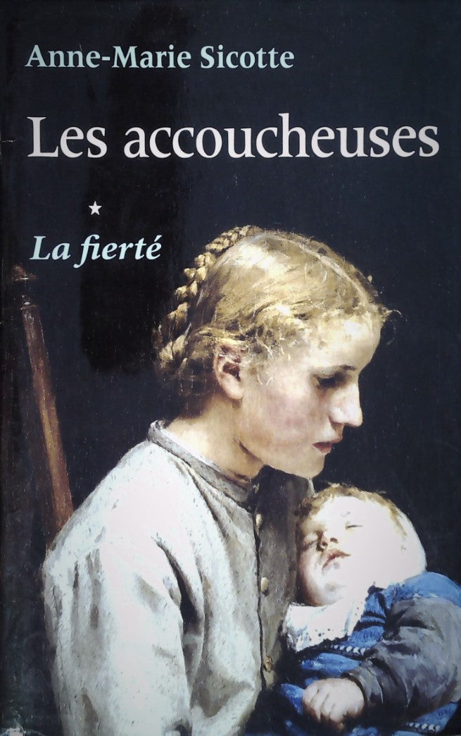 Livre ISBN 2894307861 Les accoucheuses # 1 : La fierté (Anne-Marie Sicotte)