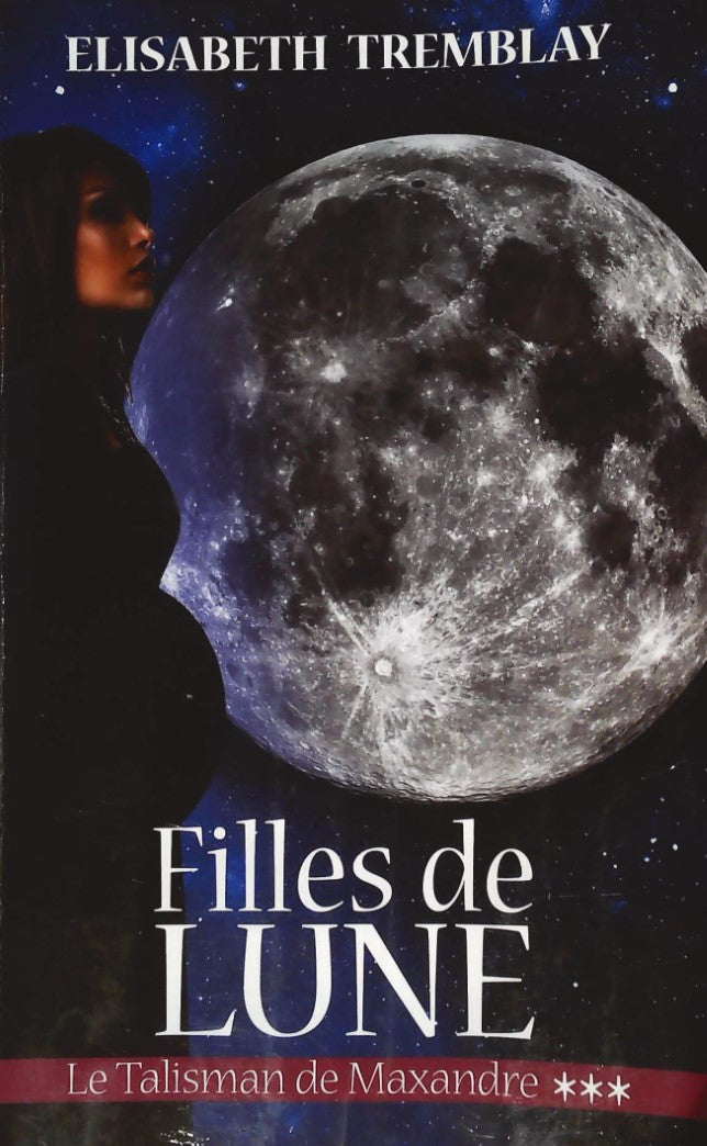 Livre ISBN 2894309910 Filles de lune # 3 : Le Talisman de Maxandre (Elisabeth Tremblay)