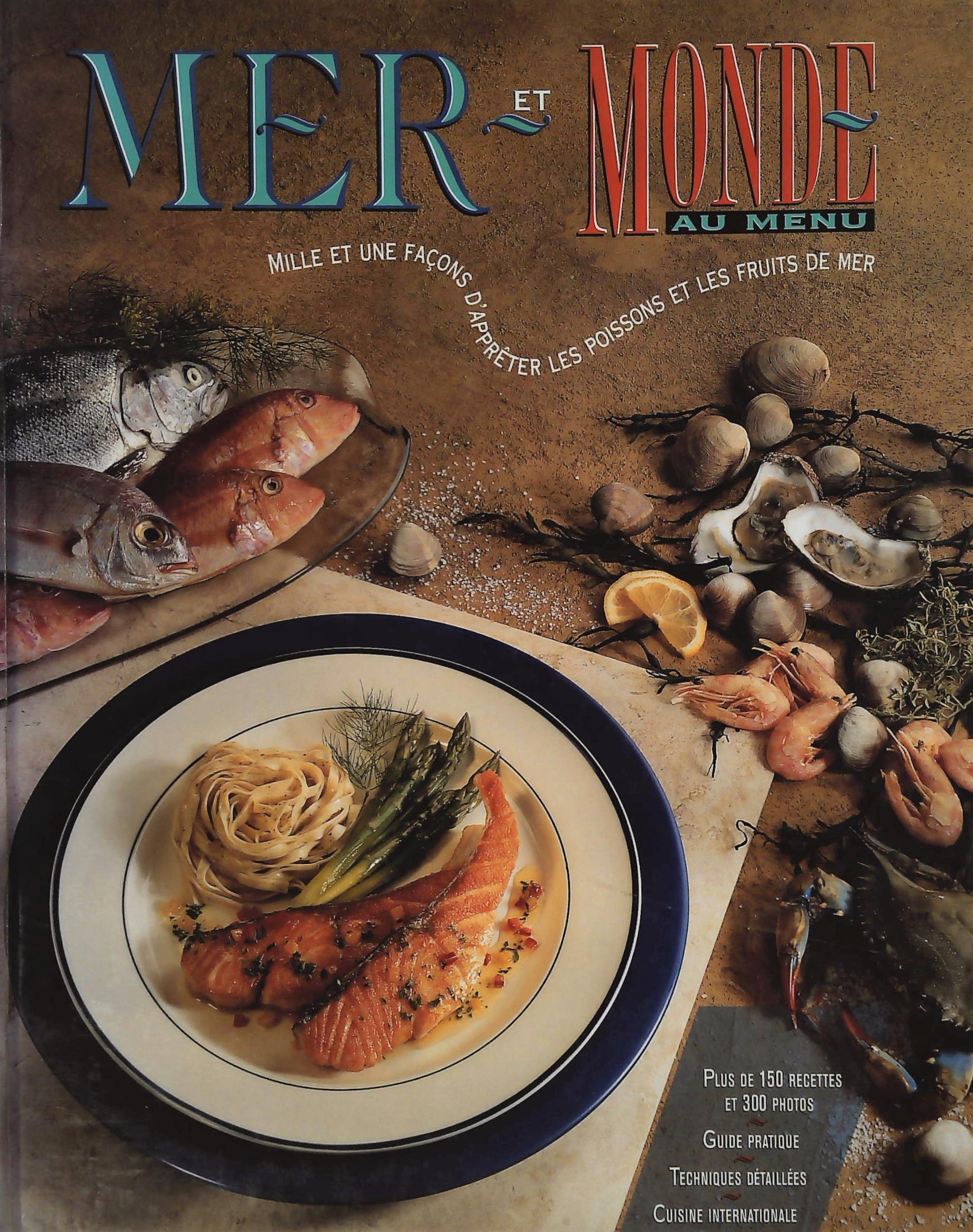 Livre ISBN 2894333110 Mer et monde au menu : Mille et une façons d'apprêter les poissons et les fruits de mer