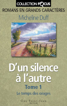 Focus : D'un silence à l'autre #1 : Le temps des orages (En grands caractères) - Micheline Duff