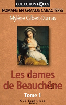 Focus # 1 : Les dames de Beauchêne #1 (En grands caractères) - Mylène Gilbert-Dumas
