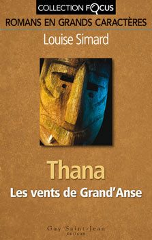 Focus : Thana : Les vents de Grand'Anse (En grands caractères) - Louise Simard