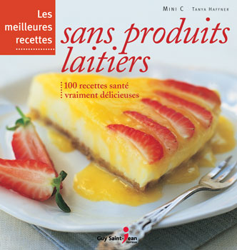 Livre ISBN 2894555881 Les meilleures recettes sans produits laitiers : 100 recettes santé vraiment délicieuses
