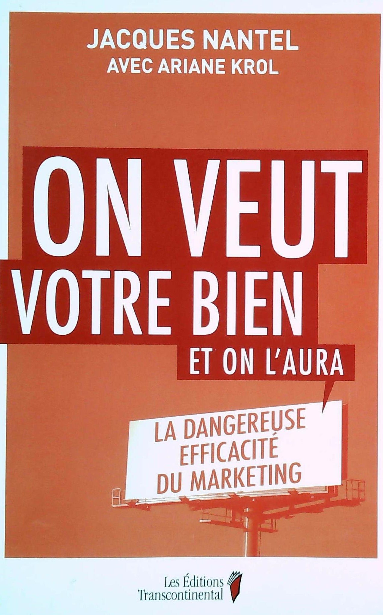 Livre ISBN 2894725507 On veut votre bien et on l'aura : La dangereuse efficacité du marketing (Jacques Nantel)