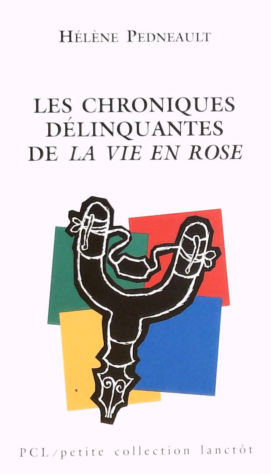Livre ISBN 2894852371 Chroniques délinquantes de vie en rose (Hélène Pedneault)