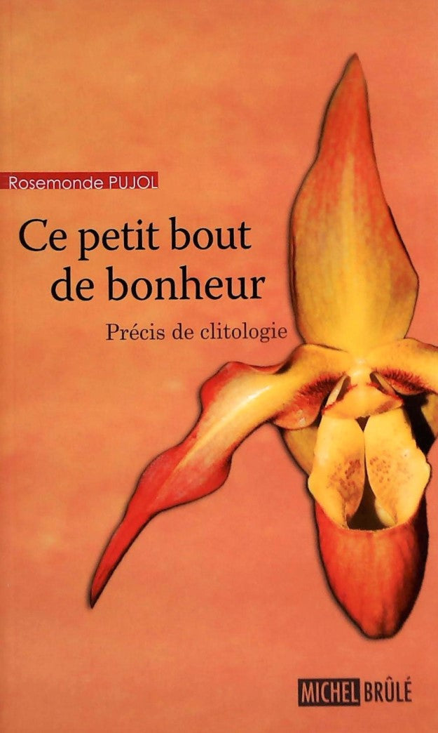 Livre ISBN  Ce petit bout de bonheur : Précis de clitologie (Rosemonde Pujol)