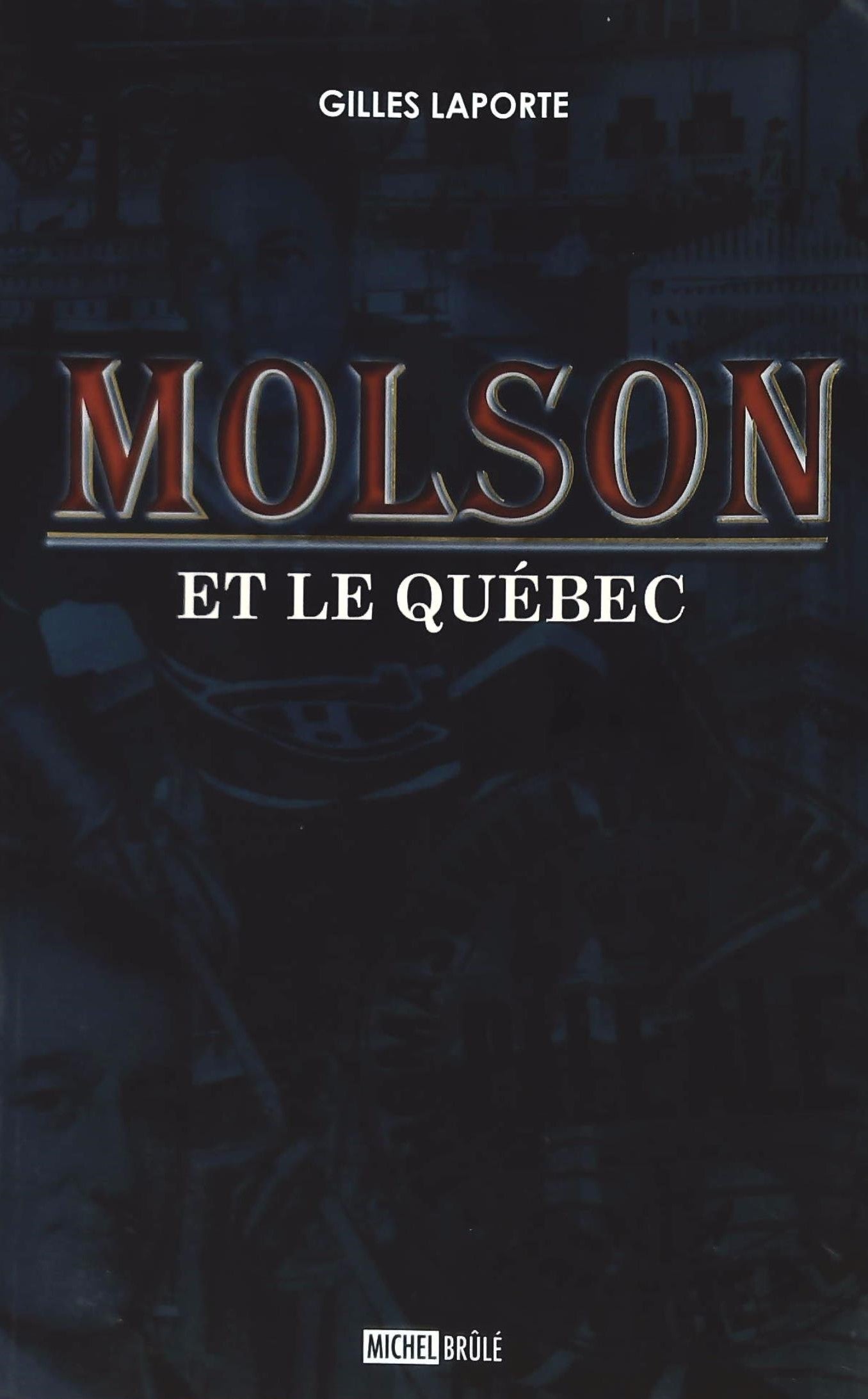 Livre ISBN 2894854625 Molson et le Québec (Gilles Laporte)