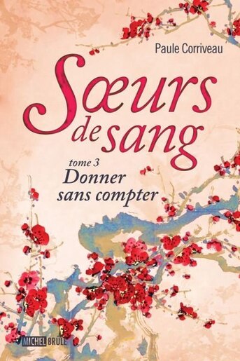 Soeurs de sang # 3 : Donner sans compter - Paule Corriveau