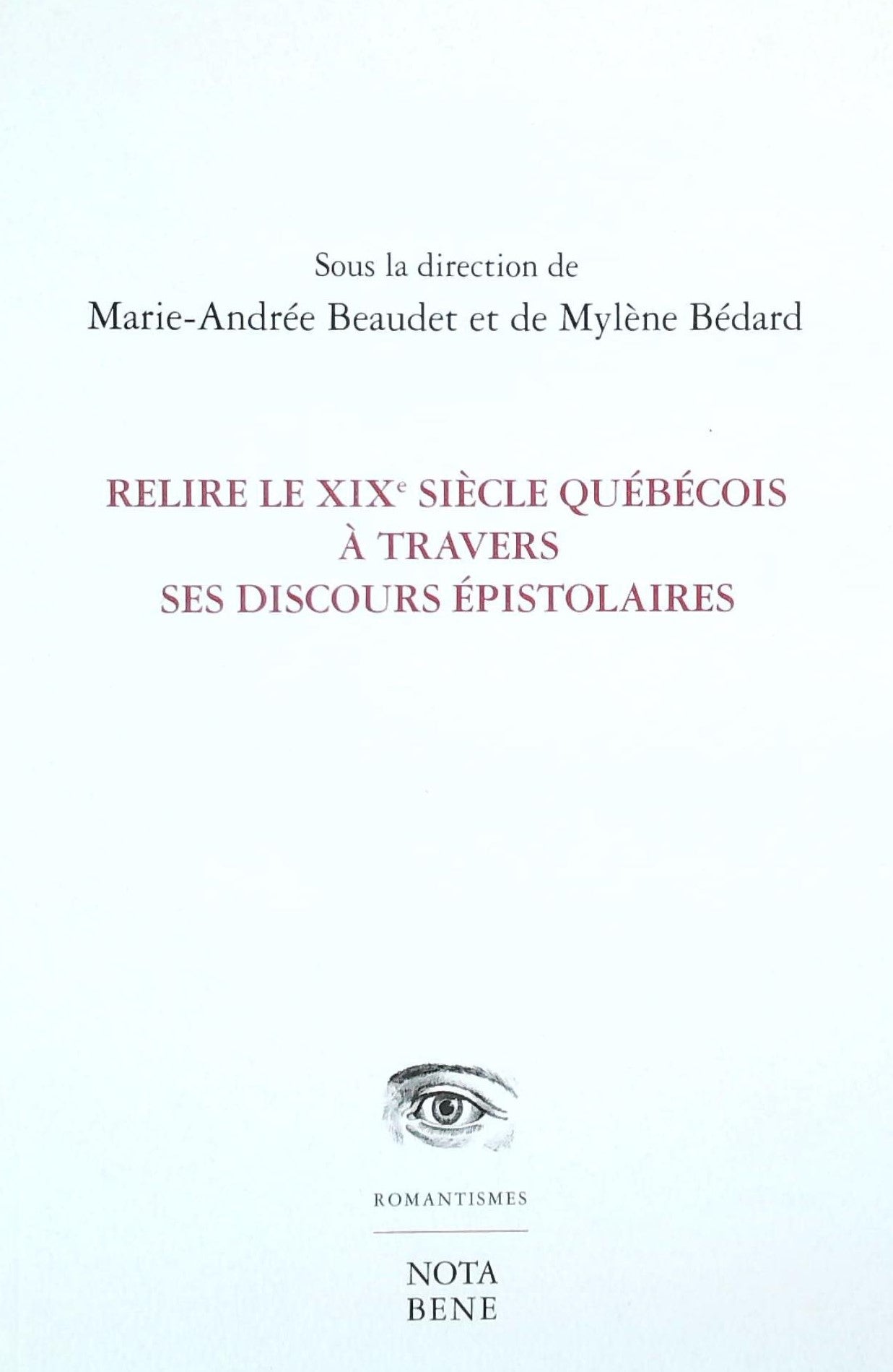 Livre ISBN 2895185336 Relire le XIXe siècle québécois à travers ses discourts épistolaires (Marie-Andrée Beaudet)