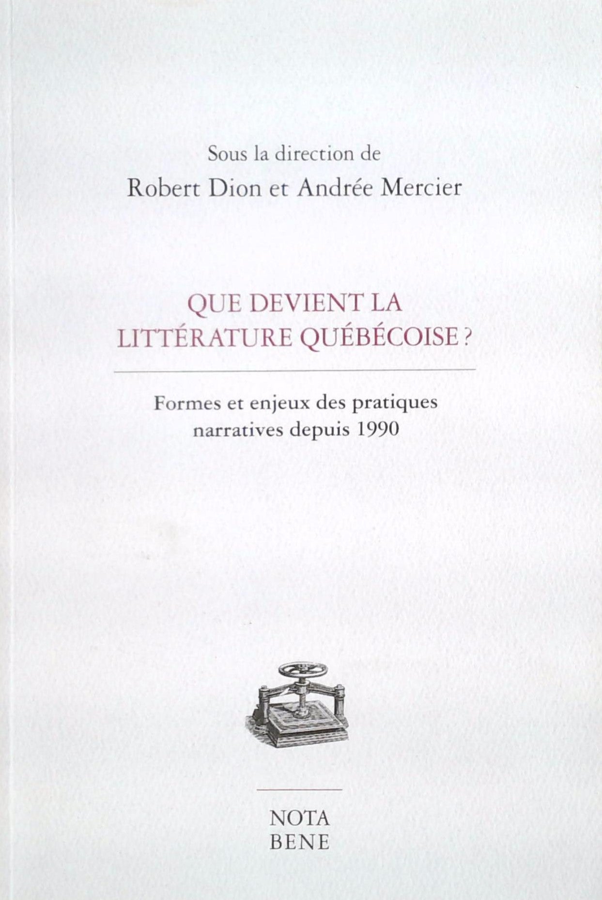 Livre ISBN 2895185387 Que devient la littérature Québécoise? Formes et engeux des pratiquers narratives depuis 1990 (Robert Dion)