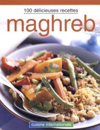 100 délicieuses recettes: Maghreb