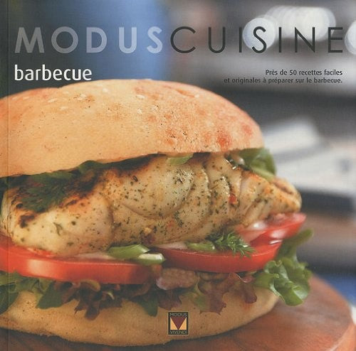 Modus Cuisine : Barbecue : près de 50 recettes faciles et originales à préparer sur le barbercue