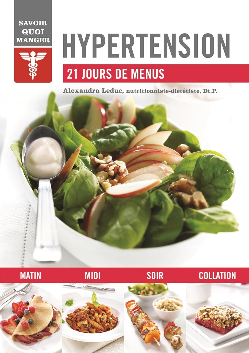 Savoir quoi manger : Hypertension : 21 jours de menus - Alexandra Leduc