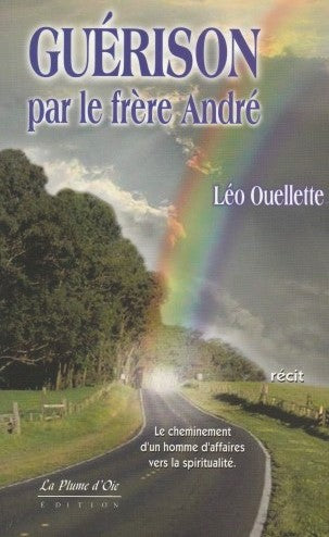 Guérison par le frère André - Léo Ouellette