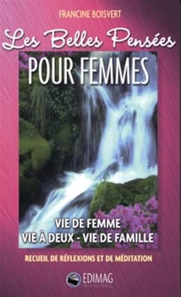 Les belles pensées pour femmes : Vie de femme, vie à deux, vie de famille - Francine Boisvert