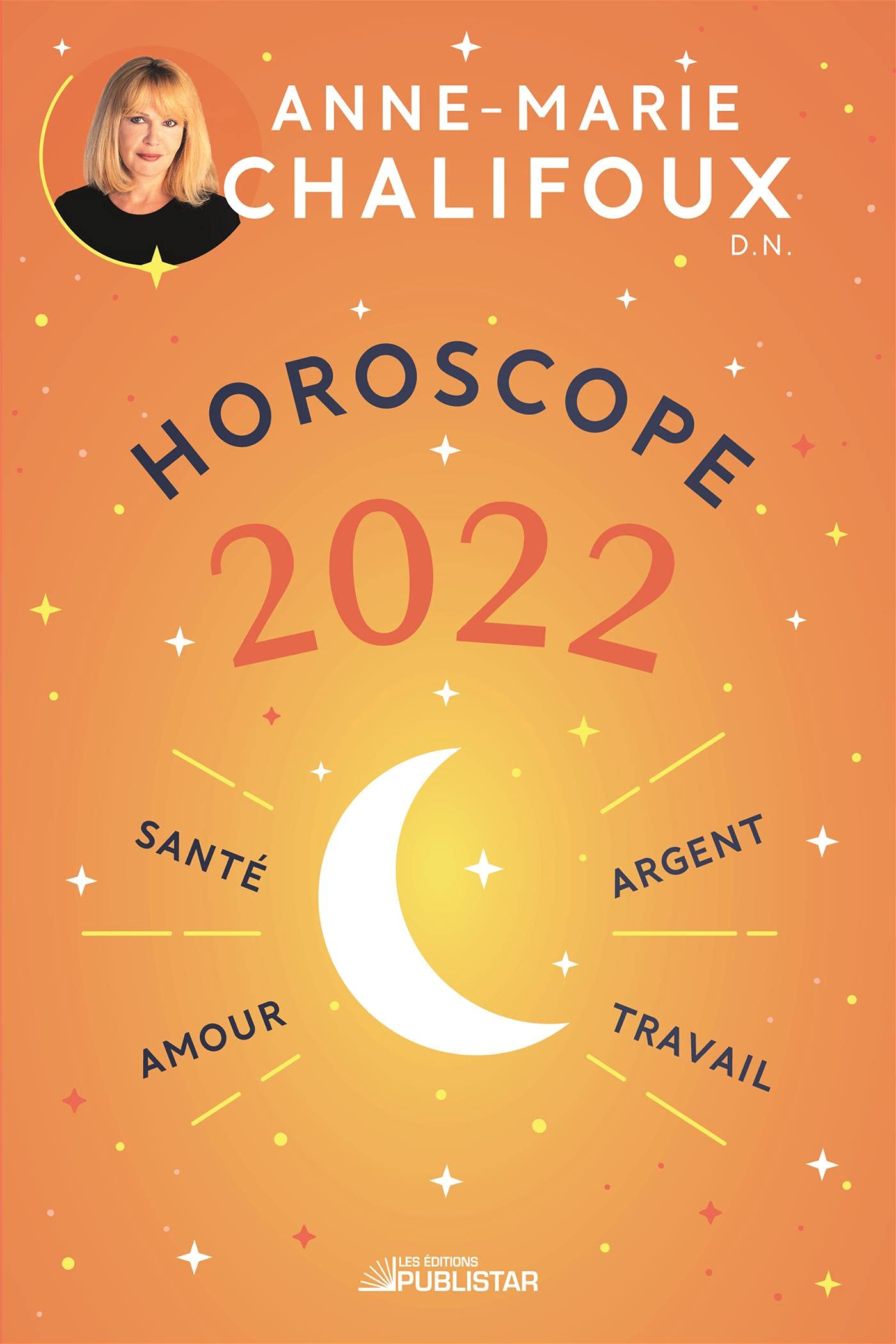 Horoscope 2022: Amour, santé, travail, argent - Anne-Marie Chalifoux