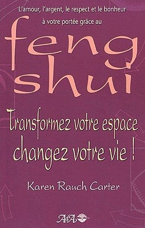 Feng Shui : Transformez votre espace - Karen Rauch Carter