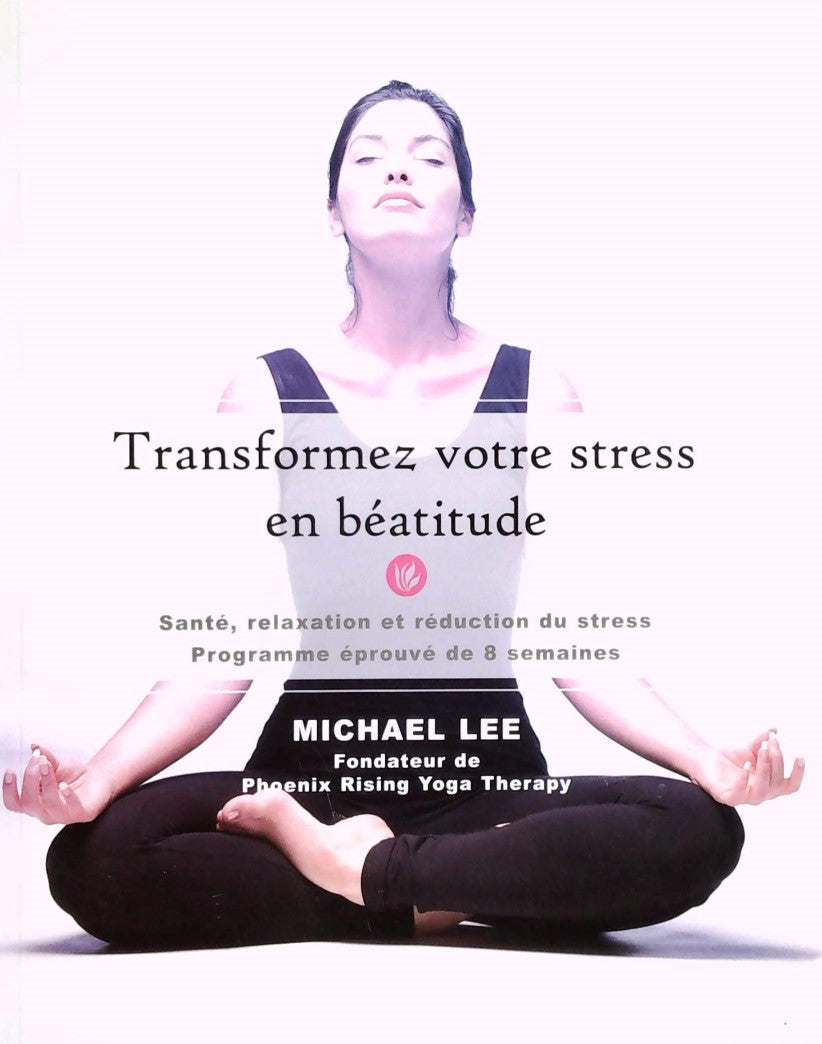 Livre ISBN 2895653739 Transformez votre stress en béatitude (Michael Lee)