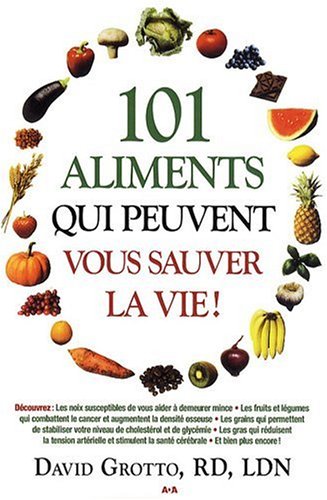 101 aliments qui peuvent vous sauver la vie! - David Grotto